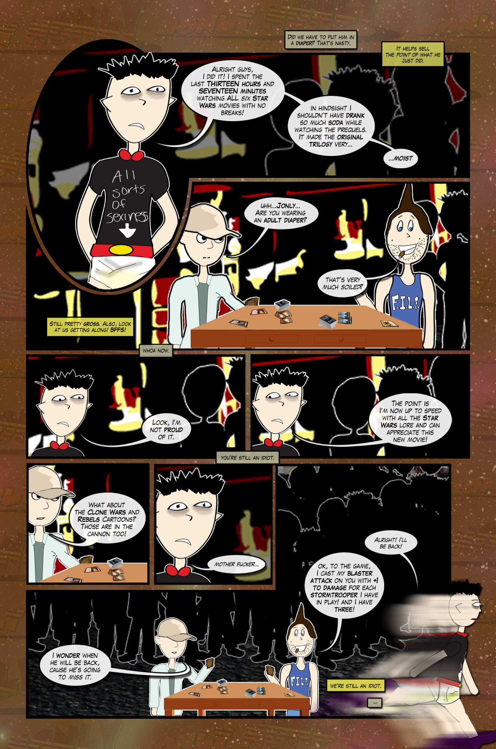 Jonly comes back after watching all the Star Wars in a dirty diaper.