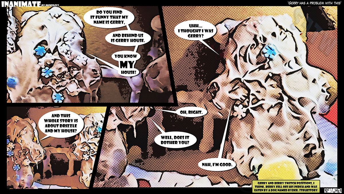 Berry and Gerry need help, they are all covered in…wait, I made that joke already.