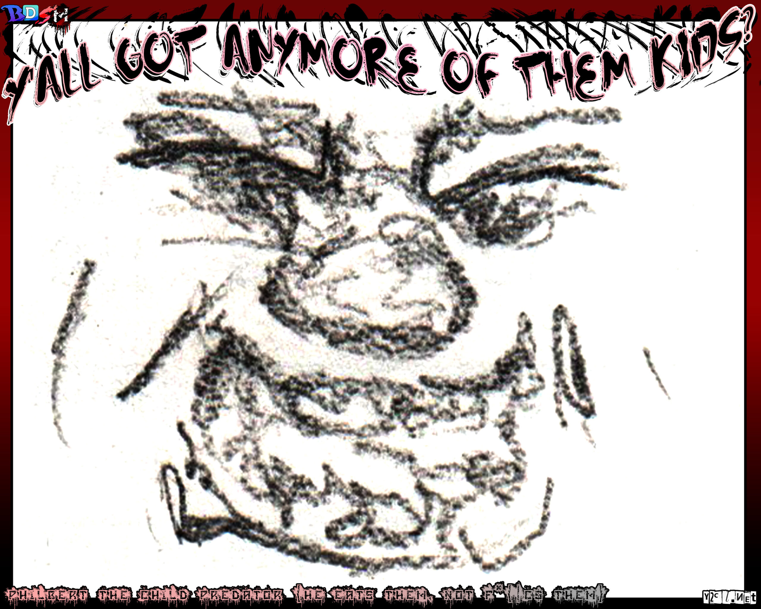 Philbert probably also does the other thing to them, he&rsquo;s a monster.