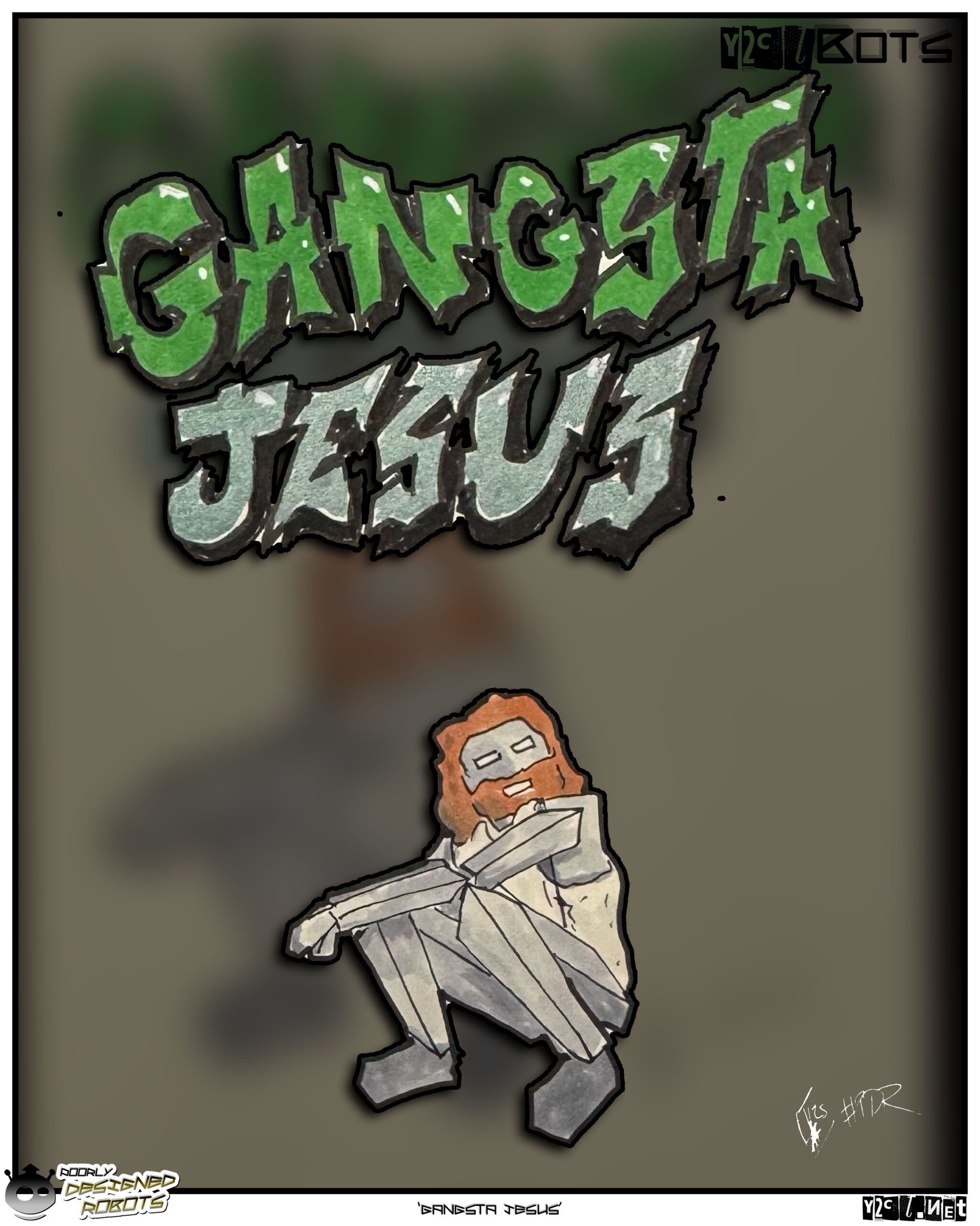 Gangsta Jesus exists cause he has to, therefor he needs a robot.